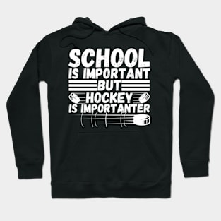 School is important But Hockey is importanter Hoodie